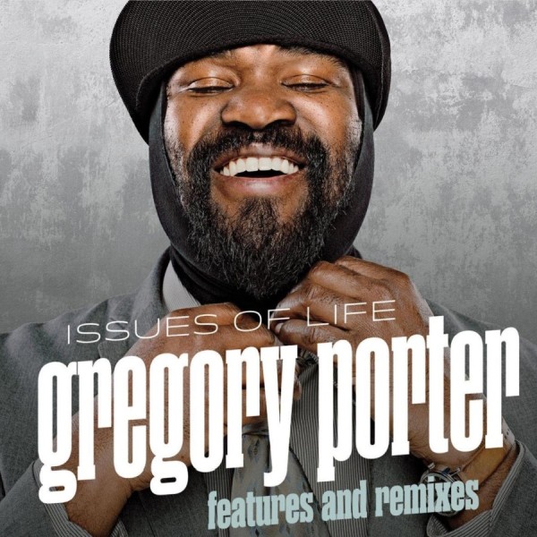 Gregory Porter - Issues Of Life - Features And Remixes
