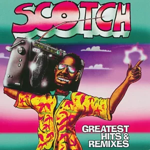 Scotch - Greatest Hits & Remixes