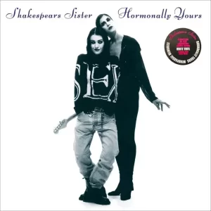 Shakespears Sister - Hormonally Yours