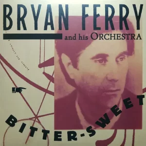 Bryan Ferry and His Orchestra - Bitter-Sweet