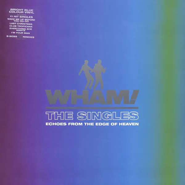 Wham! - The Singles: Echoes From The Edge Of Heaven