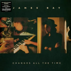 James Bay - Changes All The Time