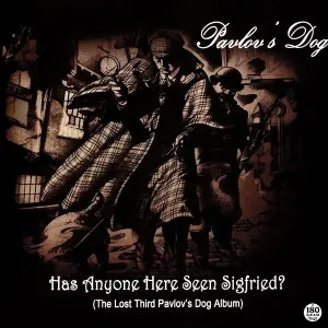 Pavlov's Dog - Has Anyone Here See Sigfried?