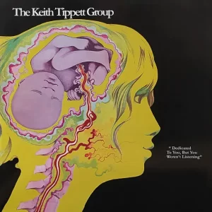 The Keith Tippett Group - Dedicated To You, But You Weren't Listening
