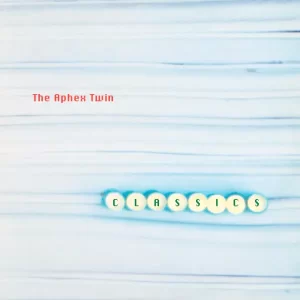 Aphex Twin - Classics
