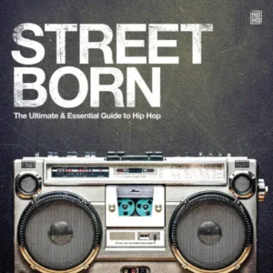 VA - Street Born: The Ultimate & Essential Guide To Hip Hop