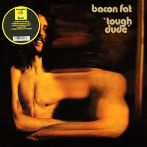 Bacon Fat - Tough Dude