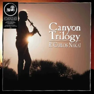 R. Carlos Nakai - Canyon Trilogy