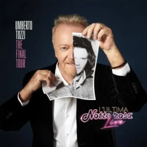 Umberto Tozzi - L'Ultima Notte Rosa Live: The Final Tour
