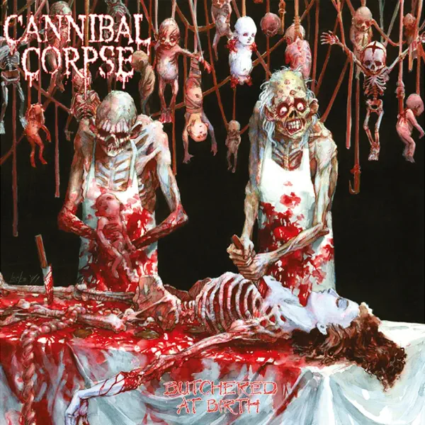 Cannibal Corpse - Butchered At Birth