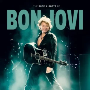 Bon Jovi - The Rock n' Roots Of