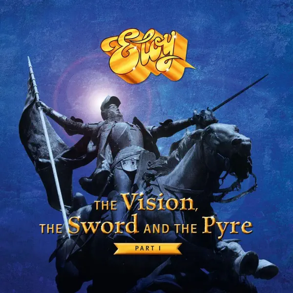 Eloy - The Vision, The Sword And The Pyre - Part I