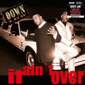 Down Low It Ain't Over