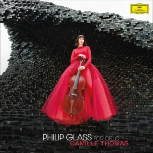 Camille Thomas Philip Glass For Cello