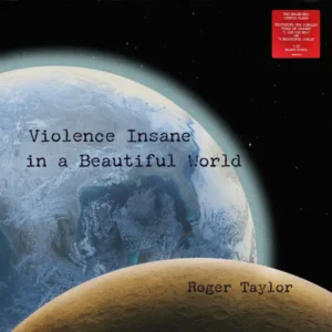 Roger Taylor Violence Insane In A Beautiful World