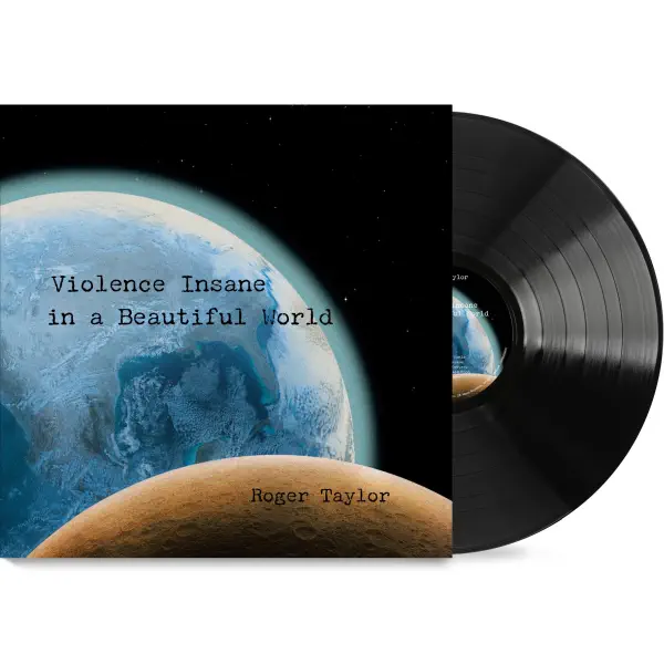 Roger Taylor Violence Insane In A Beautiful World